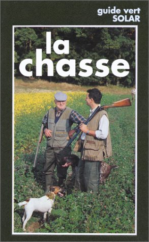 Download LA CHASSE. La chasse expliquée, 3ème édition Download LA CHASSE. La chasse expliquée, 3ème édition