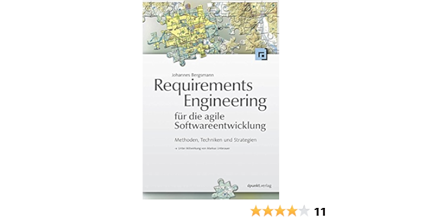Requirements Engineering Fur Die Agile Softwareentwicklung Methoden Techniken Und Strategien Amazon De Bergsmann Johannes Unterauer Markus Bucher