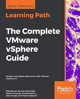 The Complete Vmware Vsphere Guide Design A Virtualized Data
