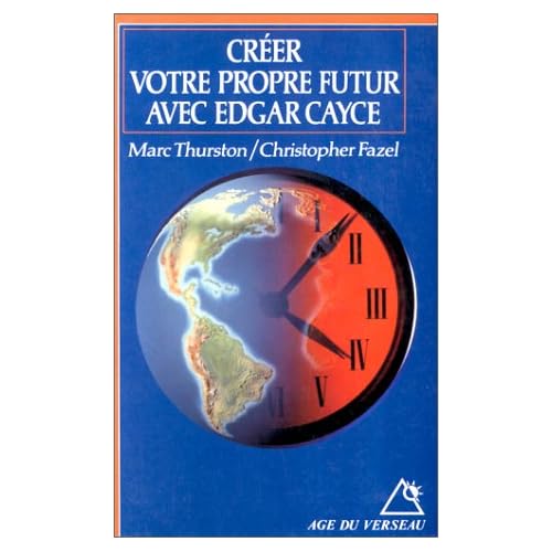 Créer votre propre futur avec Edgar Cayce Créer votre propre futur avec Edgar Cayce