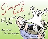 Simon's Cat: Off to the Vet . . . and Other Cat-astrophes by 