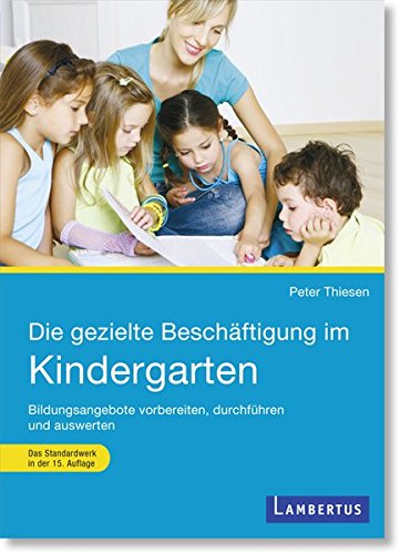 Download Die gezielte Beschäftigung im Kindergarten: Vorbereiten - Durchführen - Auswerten Download Die gezielte Beschäftigung im Kindergarten: Vorbereiten - Durchführen - Auswerten