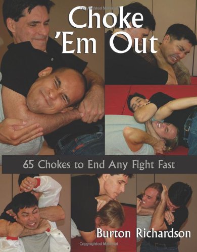 Choke 'em Out: 65 Chokes to End Any Fight Fast