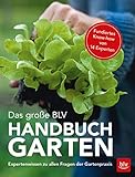  Das große BLV Handbuch Garten: Expertenwissen zu allen Fragen der Gartenpraxis