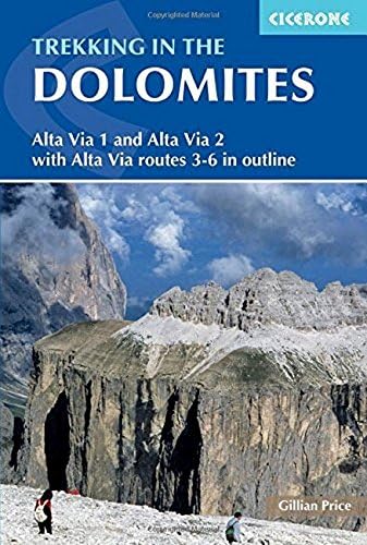 Trekking in the Dolomites: Alta Via 1 and Alta Via 2 with Alta Via 3 - 6 in outline (Cicerone Guides)