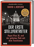 Der erste Stellvertreter: Papst Pius XI. und der geheime Pakt mit dem Faschismus by David Kertzer