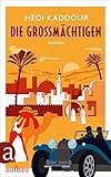 Bücher Neuerscheinungen 2022 - Die Großmächtigen: Roman von Hédi Kaddour