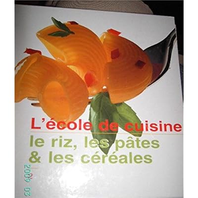 Le riz, les pâtes et les céréales (L'école de cuisine) [Relié]