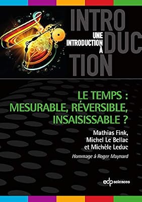 Edp Sciences Le temps : mesurable, réversible, insaisissable ?