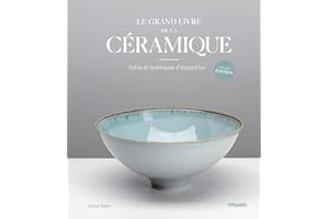 Le grand livre de la céramique: Outils et techniques d'aujourd'hui