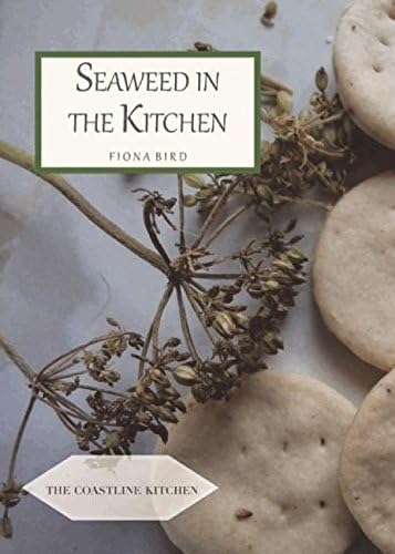 Seaweed in the Kitchen: How to Forage, Prepare and Cook Your Seaweed (The English Kitchen)