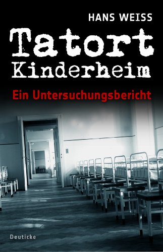Download Tatort Kinderheim: Ein Untersuchungsbericht Download Tatort Kinderheim: Ein Untersuchungsbericht