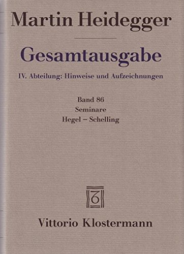 Download Gesamtausgabe. 4 Abteilungen / Seminare: Hegel-Schelling (Martin Heidegger Gesamtausgabe) Download Gesamtausgabe. 4 Abteilungen / Seminare: Hegel-Schelling (Martin Heidegger Gesamtausgabe)