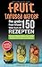 Fruit Infused Water - Das große Fruit Infused Water Buch mit 150 Rezepten: Leckeres Vitamin Wasser zum selber machen mit Früchten und Kräutern - erfrischend, lecker, gesund & entgiftend by Marissa Rinck