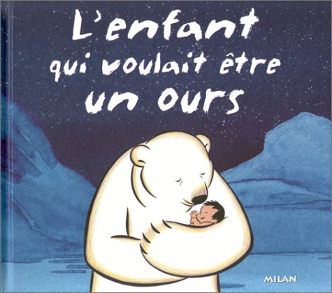 couverture de : enfant qui voulait &ecirc;tre un ours (L')
