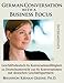 Produktbild German Conversation with a Business Focus Intermediate: Geschaeftsdeutsch fuer Konversationsfaehigkeit im Deutschunterricht und fuer Konversationen mit deutschen Geschaeftspartnern