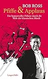 Pfiffe & Applaus: Ein humorvoller Führer durch die Welt der klassischen Musik by 