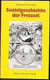 Image de Sozialgeschichte der Freizeit. Untersuchungen zum Wandel der Alltagskultur in Deutschland