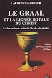 Image de Le Graal et la lignée royale du Christ : La descendance cachée du Christ enfin révélée
