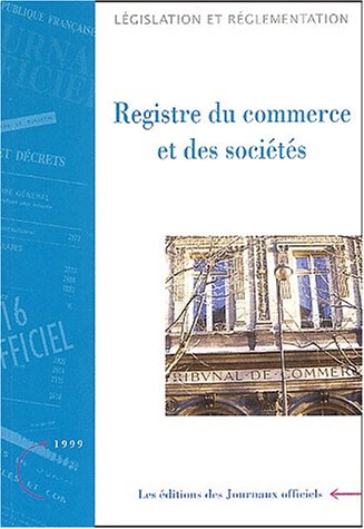 Registre du commerce et des sociétés. : Textes législatifs et réglementaires