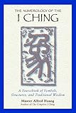 Image de The Numerology of the I Ching: A Sourcebook of Symbols, Structures, and Traditional Wisdom (English Edition)