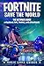 Produktbild Fortnite Save the World: The Ultimate Guide Including Tips, Tricks, and Strategies