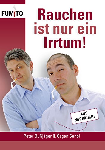 Download Rauchen ist nur ein Irrtum!: Endgültig nicht mehr rauchen! Download Rauchen ist nur ein Irrtum!: Endgültig nicht mehr rauchen!
