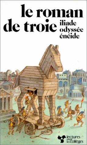 Le  Roman de Troie : Iliade, Odyssee, Eneide