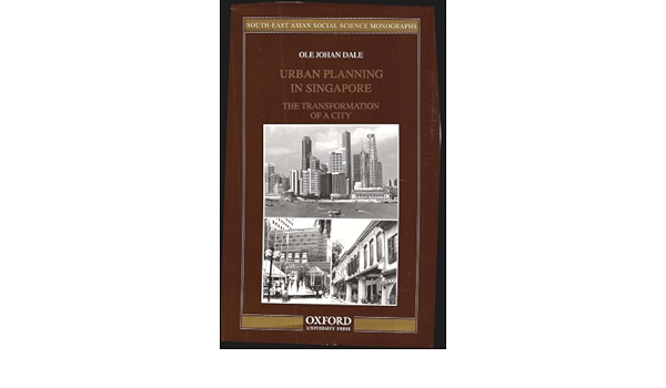 Urban Planning In Singapore The Transformation Of A City South East Asian Social Science Monographs Amazon De Dale Ole Johan Fremdsprachige Bucher