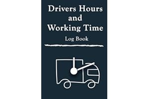 Drivers Hours and Working Time Log Book: Mileage and Hours Logbook for Truckers, Lorry Drivers and Delivery Employees | Daily Auto Mileage and Driving Time Details Record Book