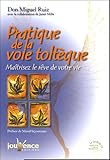 Pratique de la voie toltèque - Maîtrisez le rêve de votre vie