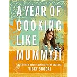 A Year of Cooking Like Mummyji