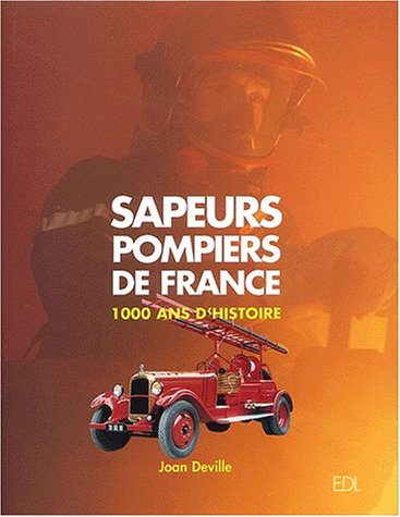 Download Sapeurs Pompiers de France : 1000 Ans d'histoire