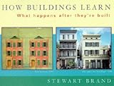 How Buildings Learn: What Happens After They're Built by Stewart Brand
