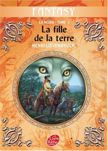 La Moïra, Tome 2   La fille de la terre # II : la moira \ la fille de la terre