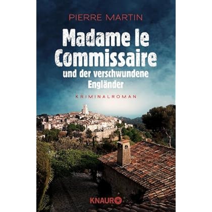 Madame le Commissaire und der verschwundene Engländer: Kriminalroman (Ein Fall für Isabelle Bonnet 1) Madame le Commissaire und der verschwundene Engländer: Kriminalroman (Ein Fall für Isabelle Bonnet 1)