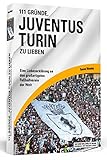 Image de 111 Gründe, Juventus Turin zu lieben: Eine Liebeserklärung an den großartigsten Fußballverein der Welt