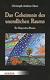 Das Geheimnis des unendlichen Raums von Christoph Andreas Marx