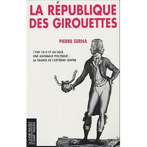 La République des girouettes : Une anomalie politique : la France de l'extrême centre (1789-1815.et au-delà) Livre en Ligne La République des girouettes : Une anomalie politique : la France de l'extrême centre (1789-1815.et au-delà) Livre en Ligne - Telecharger Ebook