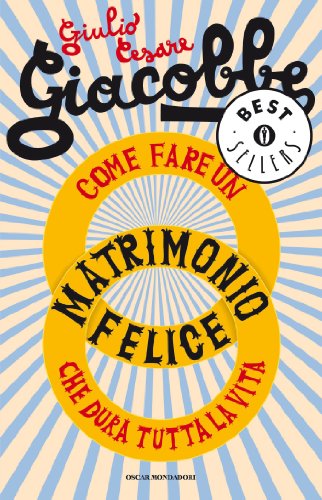 Download Come fare un matrimonio felice che dura tutta la vita (Oscar bestsellers Vol. 1890) Download Come fare un matrimonio felice che dura tutta la vita (Oscar bestsellers Vol. 1890)