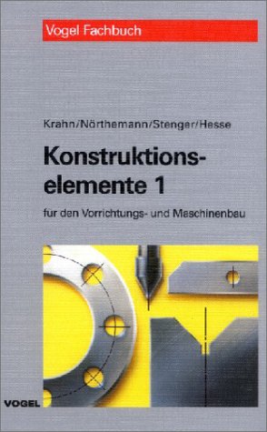 Konstruktionselemente 1: Für den Vorrichtungs- und Maschinenbau