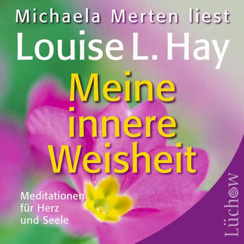 Download Meine innere Weisheit: Meditationen für Herz und Seele Download Meine innere Weisheit: Meditationen für Herz und Seele
