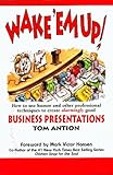 Image de Wake 'em Up: How to Use Humor and Other Professional Techniques to Create Alarmingly Good Business Presentations (English Edition)