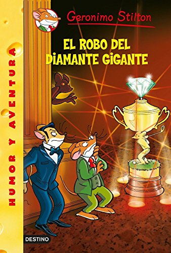 El robo del diamante gigante: geronimo stilton 53