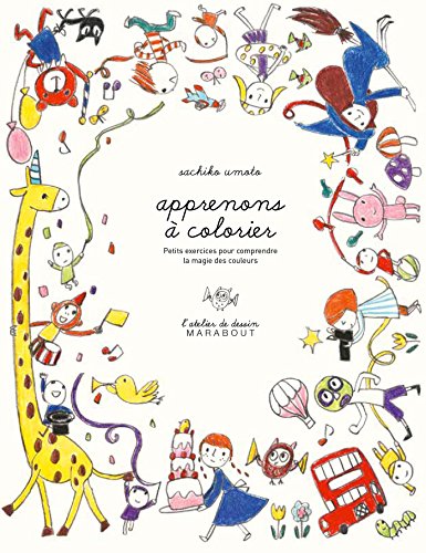 Apprenons à colorier - L'atelier de dessin Marabout: Petits exercices pour comprendre la magie des couleurs Apprenons à colorier - L'atelier de dessin Marabout: Petits exercices pour comprendre la magie des couleurs