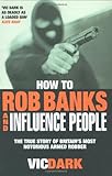How To Rob Banks And Influence People by 