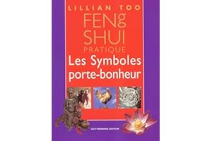 Feng shui pratique : Les Symboles porte-bonheur