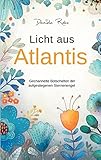 Licht aus Atlantis: Gechannelte Botschaften der aufgestiegenen Sternenengel by Daniela Reko