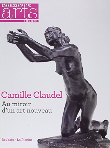 Download Connaissance des Arts, Hors-série N° 647 : Camille Claudel : Au miroir d'un art nouveau Download Connaissance des Arts, Hors-série N° 647 : Camille Claudel : Au miroir d'un art nouveau