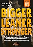 Image de Bigger Leaner Stronger: Muskelaufbau und Fettverlust ohne Hungern und ohne komplizierte Trainingspl